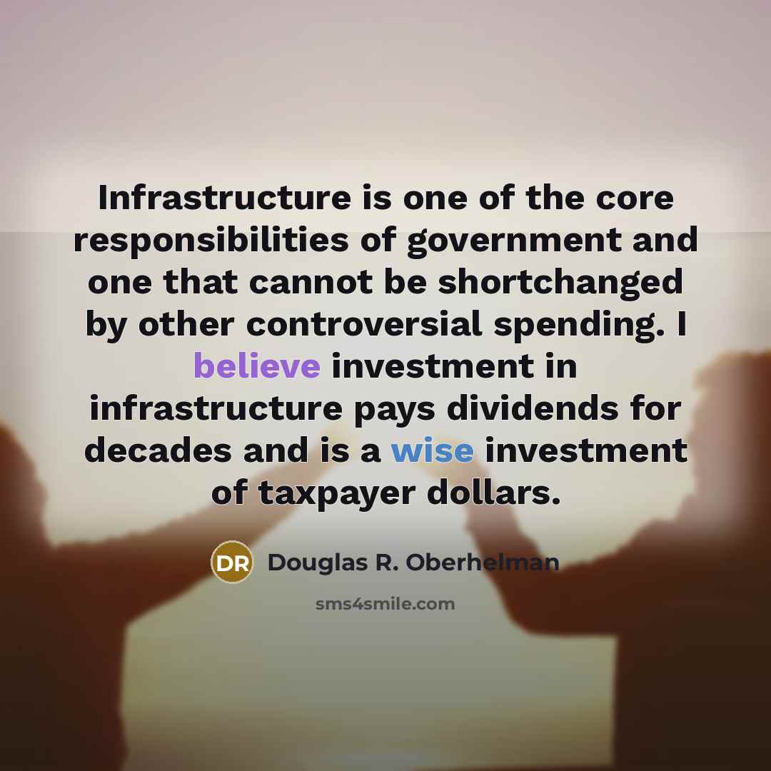 “Infrastructure is one of the core responsibilities of government and…” quote by Douglas R. Oberhelman