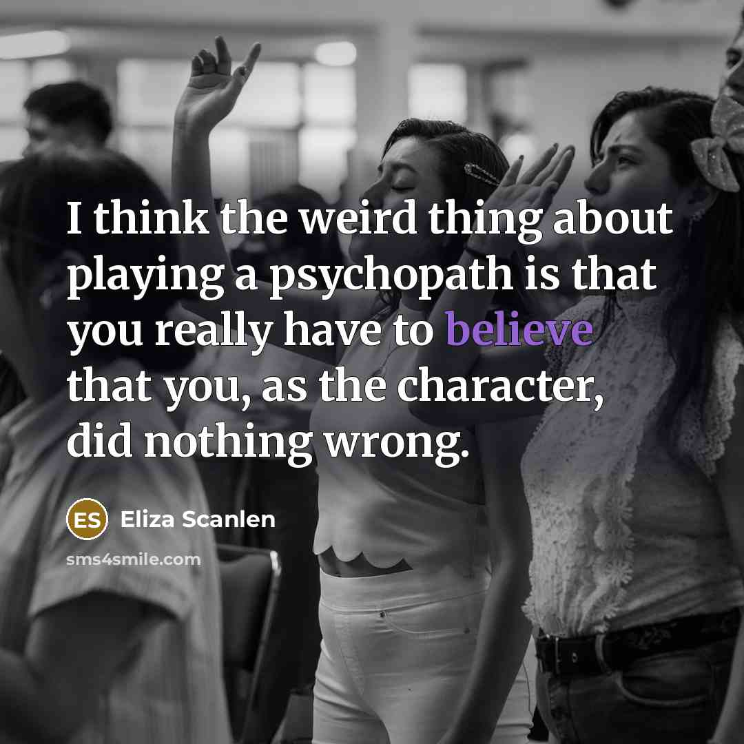 “I think the weird thing about playing a psychopath is…” quote by Eliza Scanlen