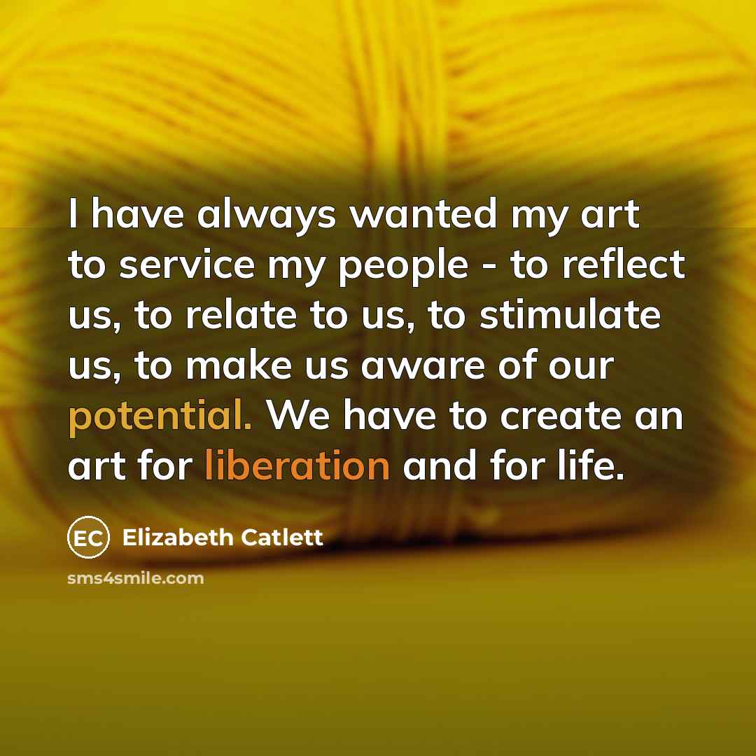 “I have always wanted my art to service my people…” quote by Elizabeth Catlett