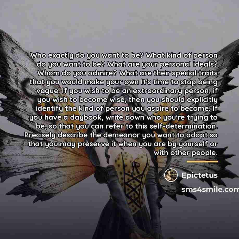 “Who exactly do you want to be? What kind of…” quote by Epictetus