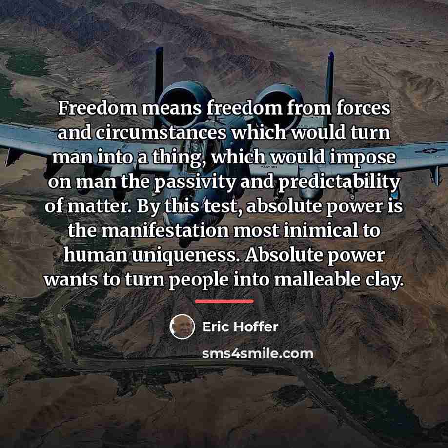 “Freedom means freedom from forces and circumstances which would turn…” quote by Eric Hoffer