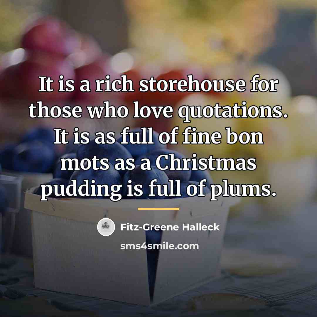 “It is a rich storehouse for those who love quotations.…” quote by Fitz-Greene Halleck