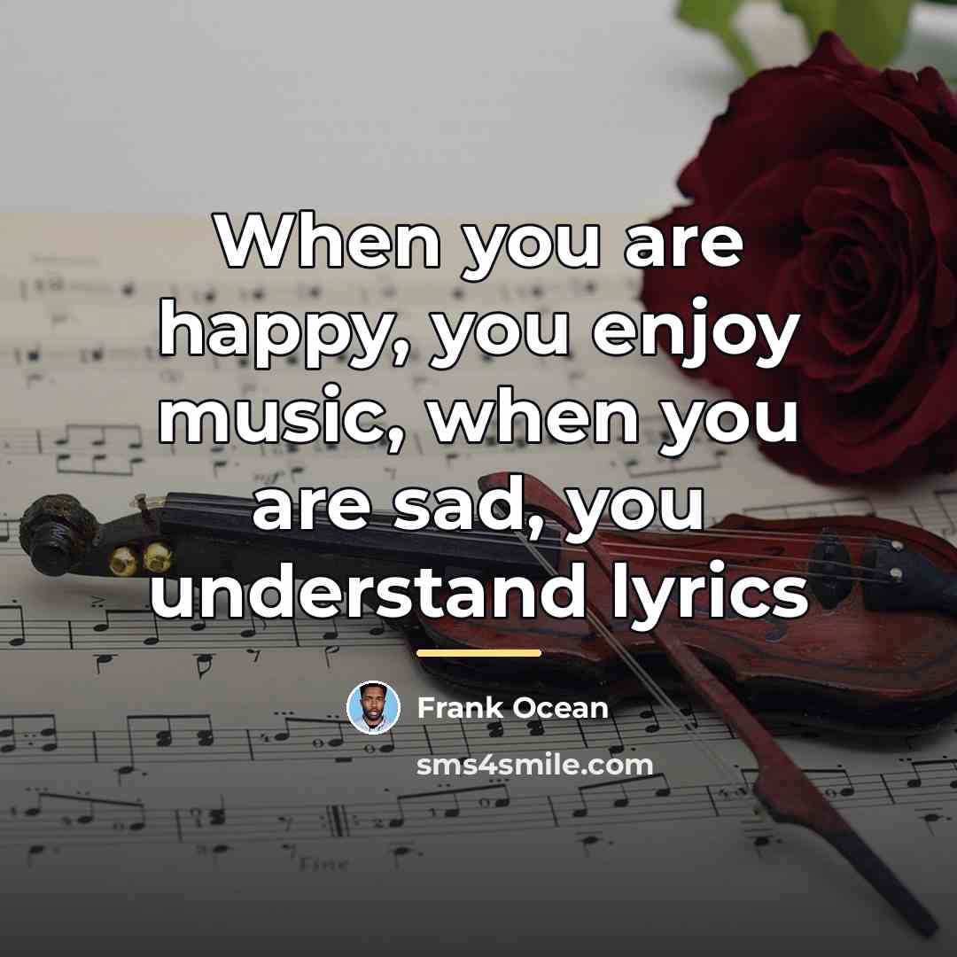 “When you are happy, you enjoy music, when you are…” quote by Frank Ocean