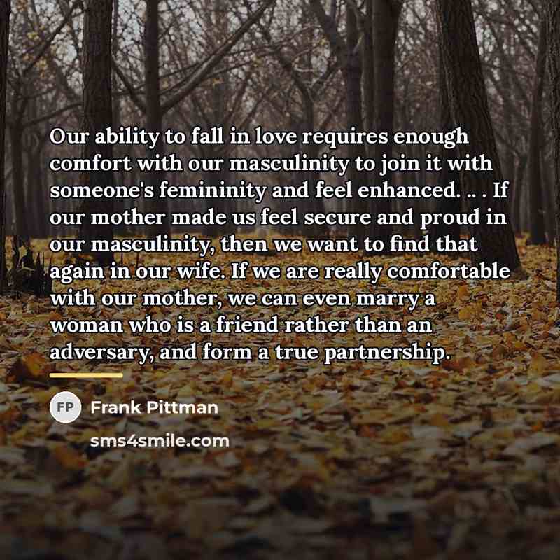 “Our ability to fall in love requires enough comfort with…” quote by Frank Pittman