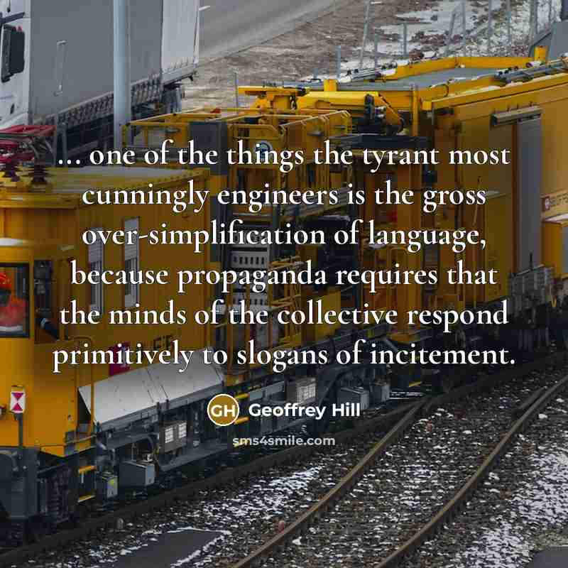 “... one of the things the tyrant most cunningly engineers…” quote by Geoffrey Hill