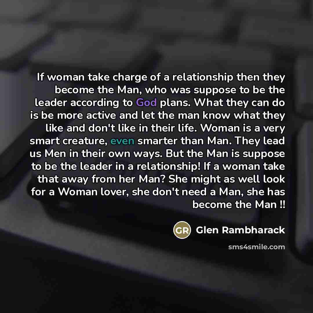 “If woman take charge of a relationship then they become…” quote by Glen Rambharack