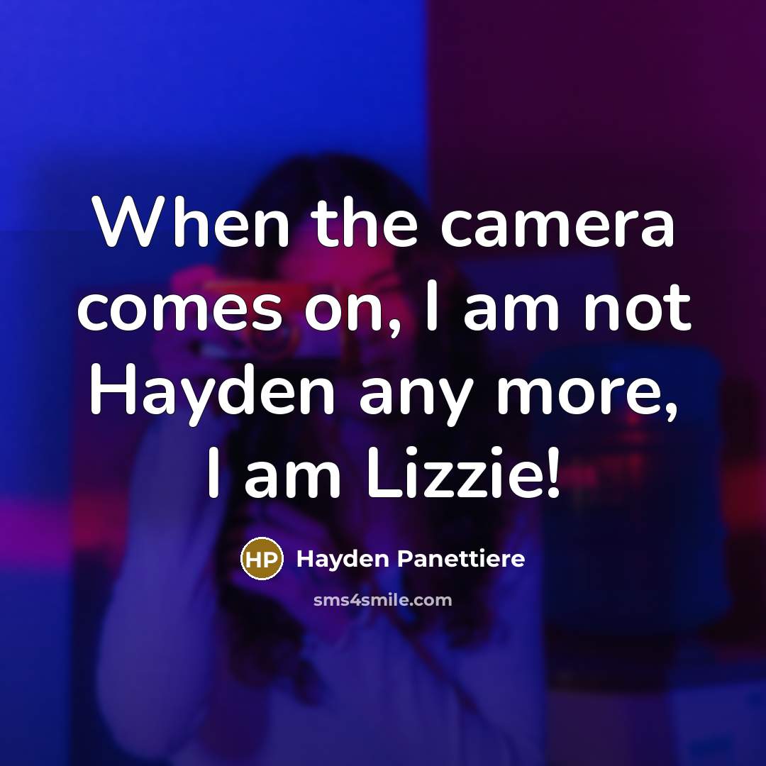 “When the camera comes on, I am not Hayden any…” quote by Hayden Panettiere