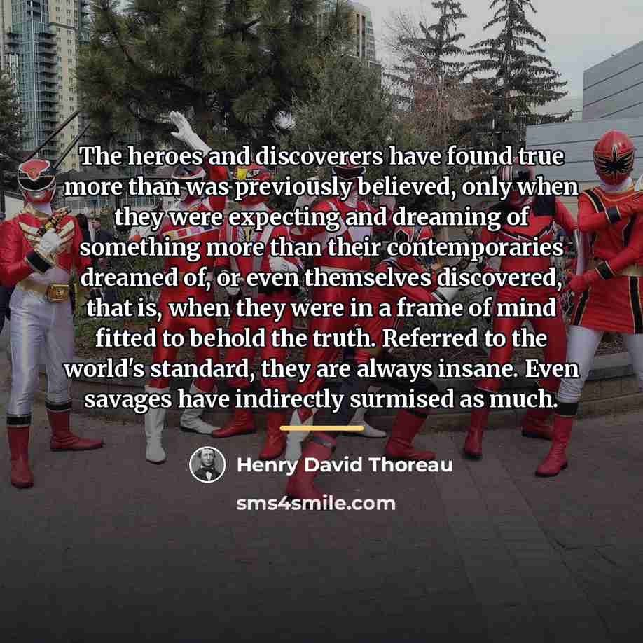 “The heroes and discoverers have found true more than was…” quote by Henry David Thoreau