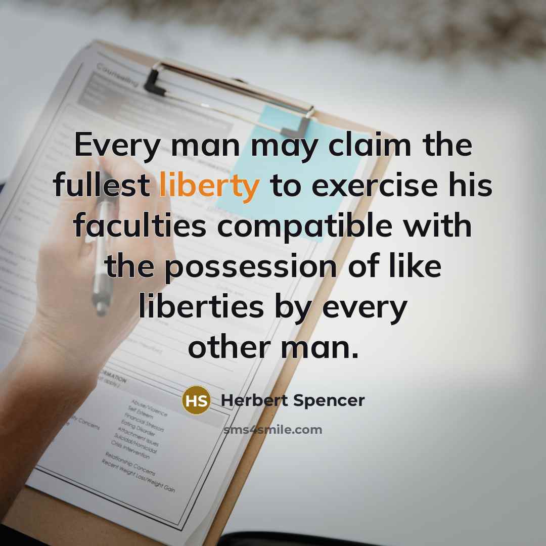 “Every man may claim the fullest liberty to exercise his…” quote by Herbert Spencer