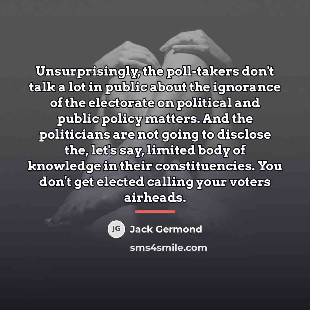 “Unsurprisingly, the poll-takers don't talk a lot in public about…” quote by Jack Germond