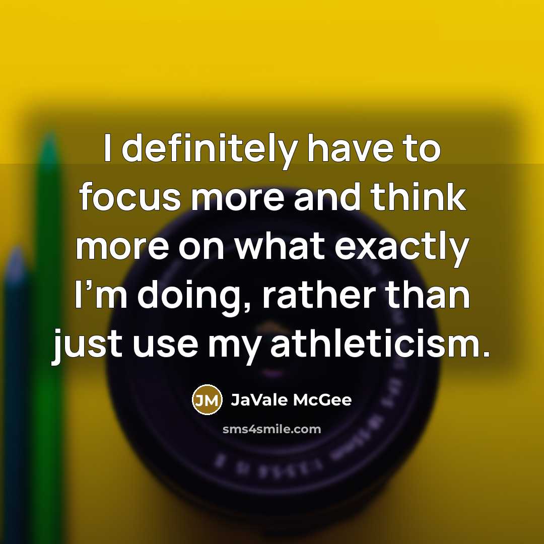 “I definitely have to focus more and think more on…” quote by JaVale McGee