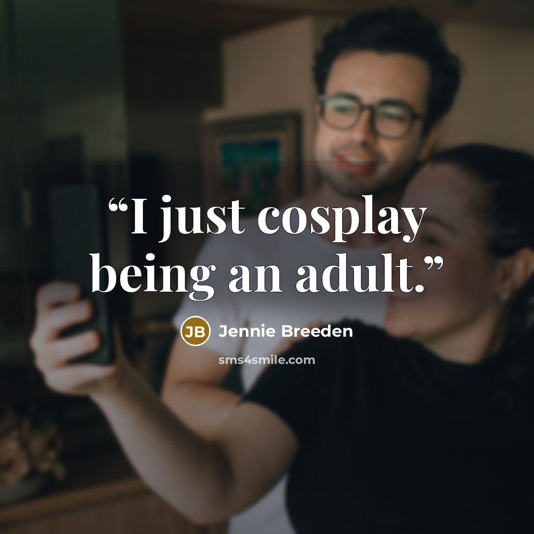 “I just cosplay being an adult.” quote by Jennie Breeden