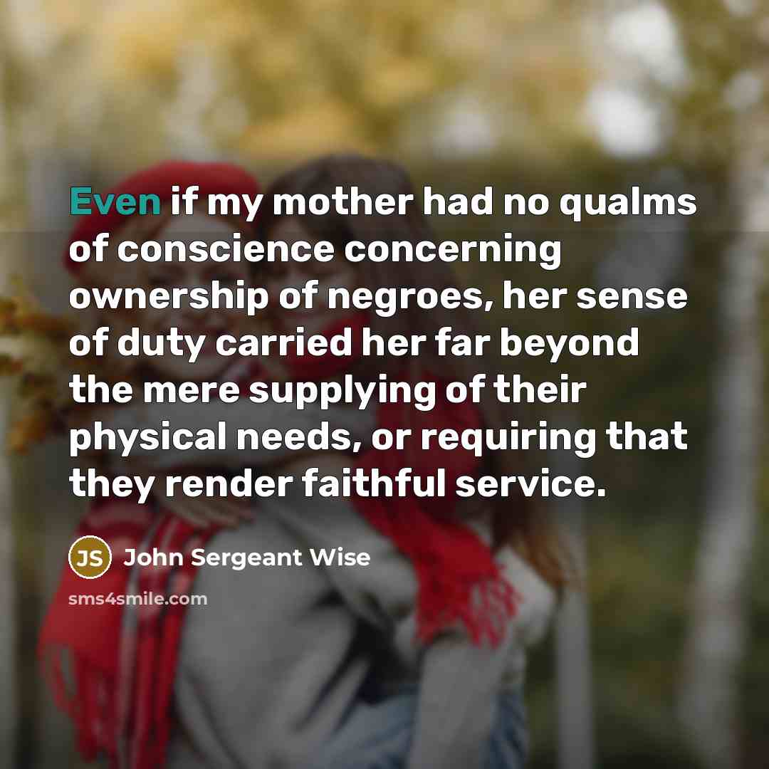 “Even if my mother had no qualms of conscience concerning…” quote by John Sergeant Wise