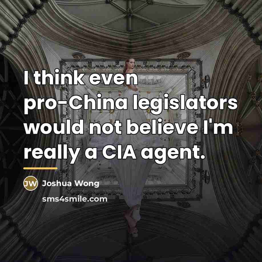 “I think even pro-China legislators would not believe I'm really…” quote by Joshua Wong