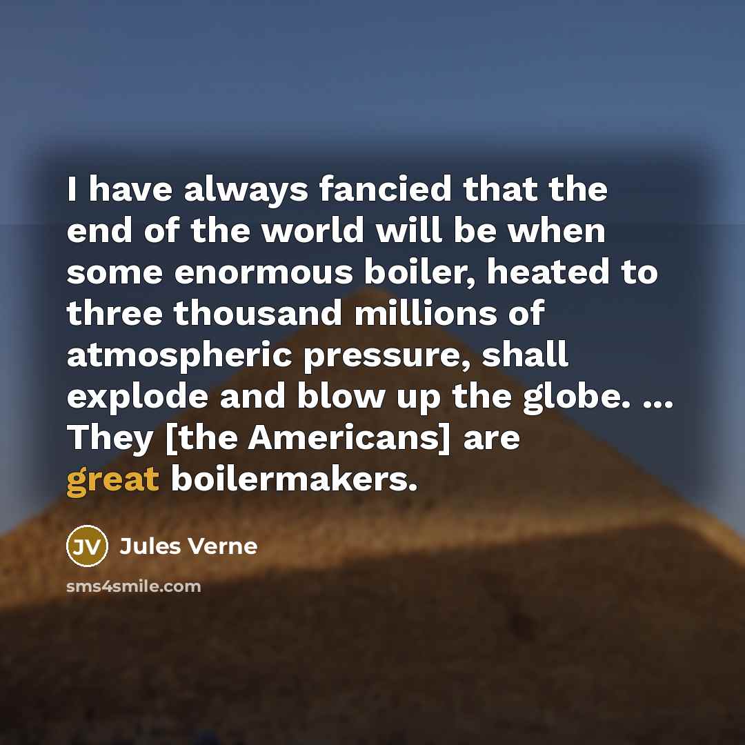 “I have always fancied that the end of the world…” quote by Jules Verne