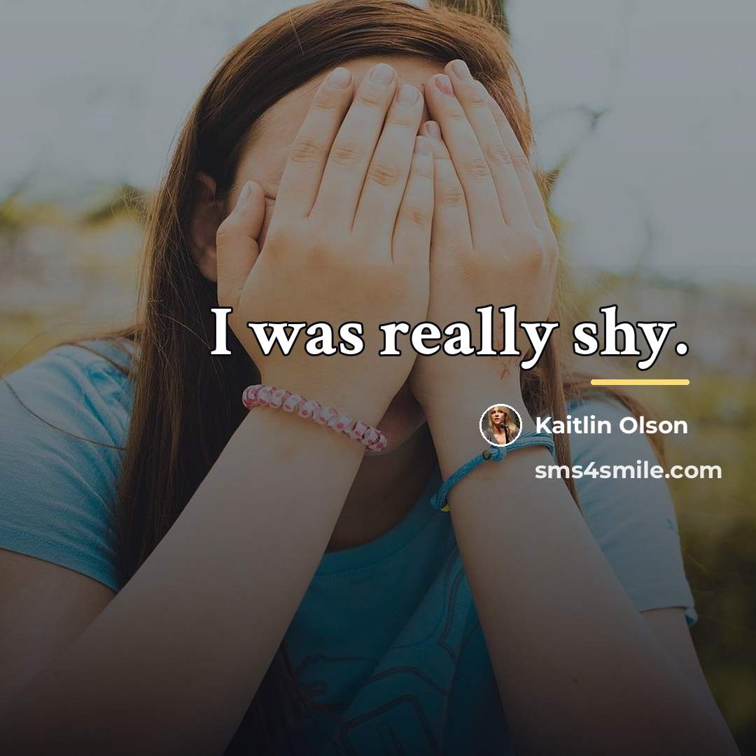 “I was really shy.…” quote by Kaitlin Olson