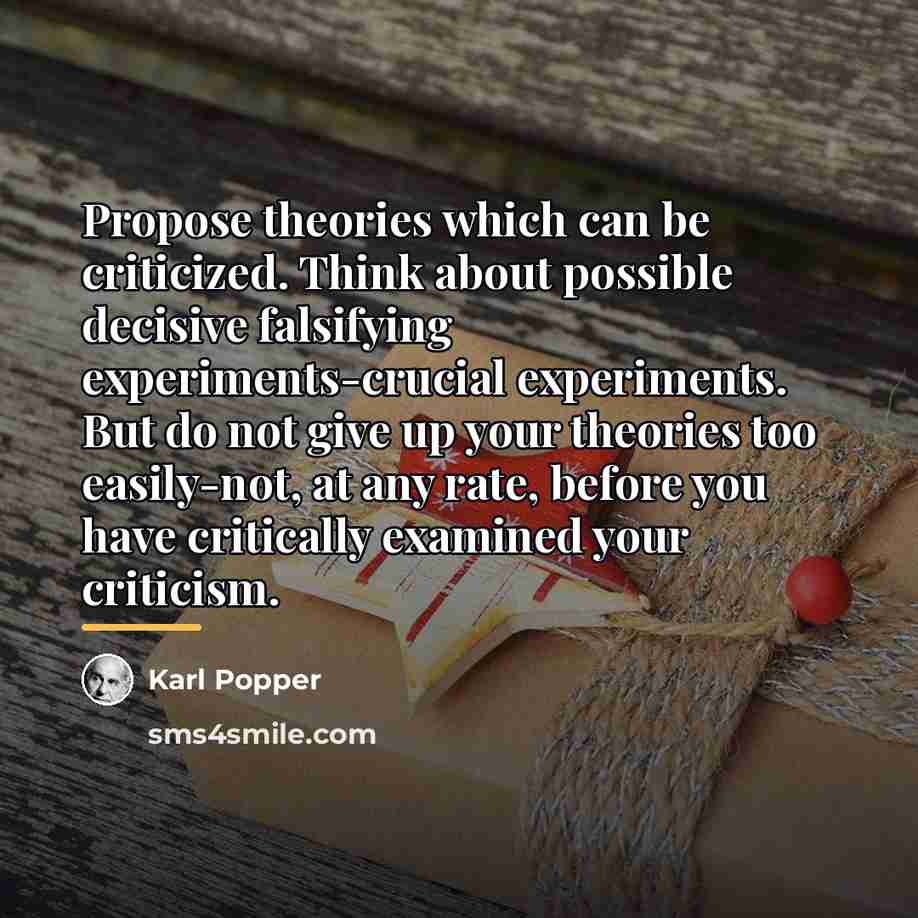 “Propose theories which can be criticized. Think about possible decisive…” quote by Karl Popper