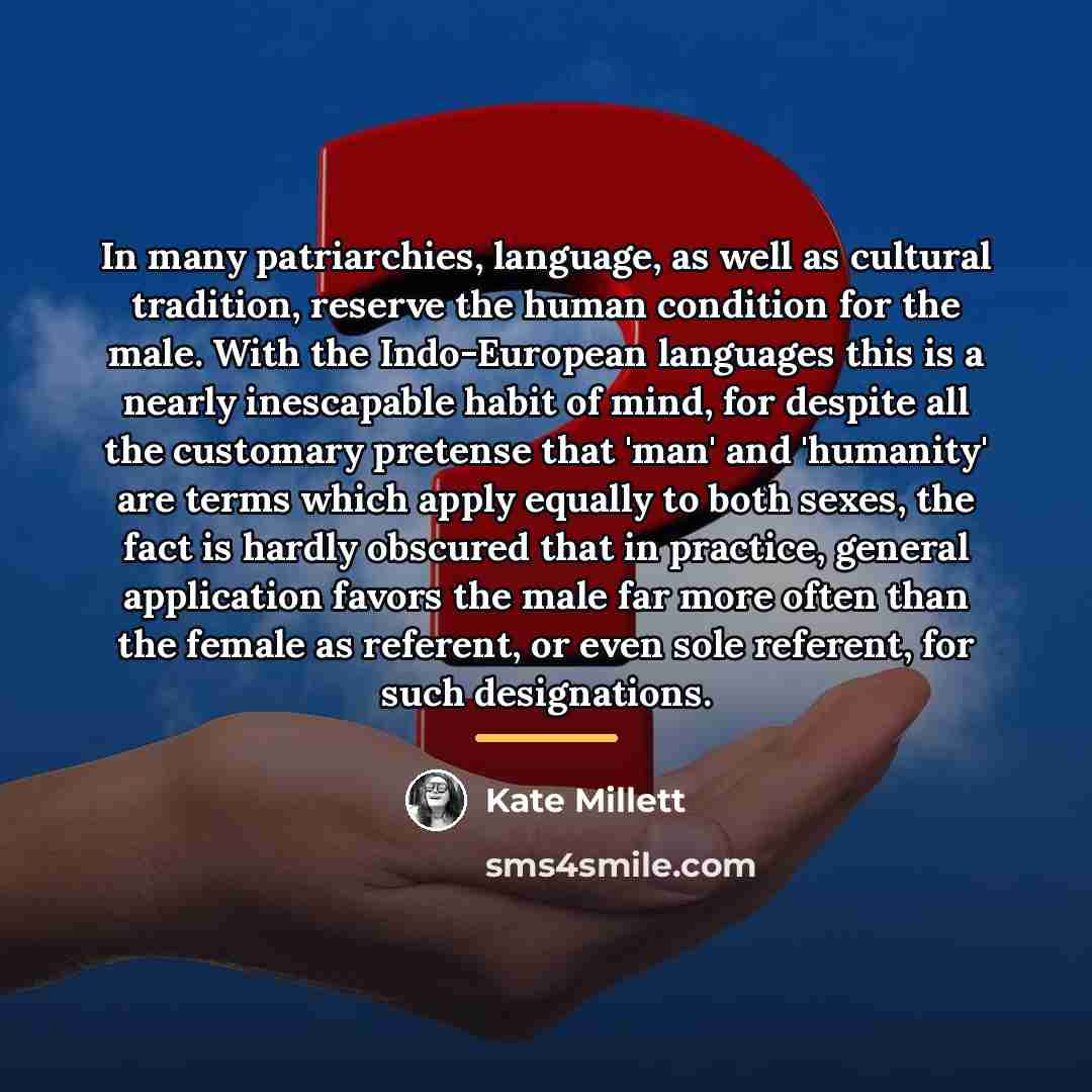 “In many patriarchies, language, as well as cultural tradition, reserve…” quote by Kate Millett