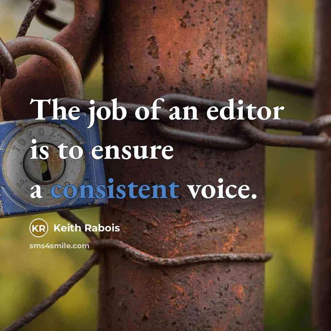 “The job of an editor is to ensure a consistent…” quote by Keith Rabois