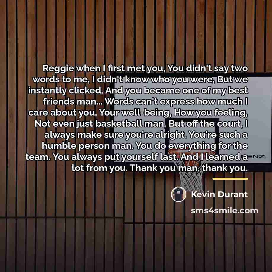 “Reggie when I first met you, You didn't say two…” quote by Kevin Durant