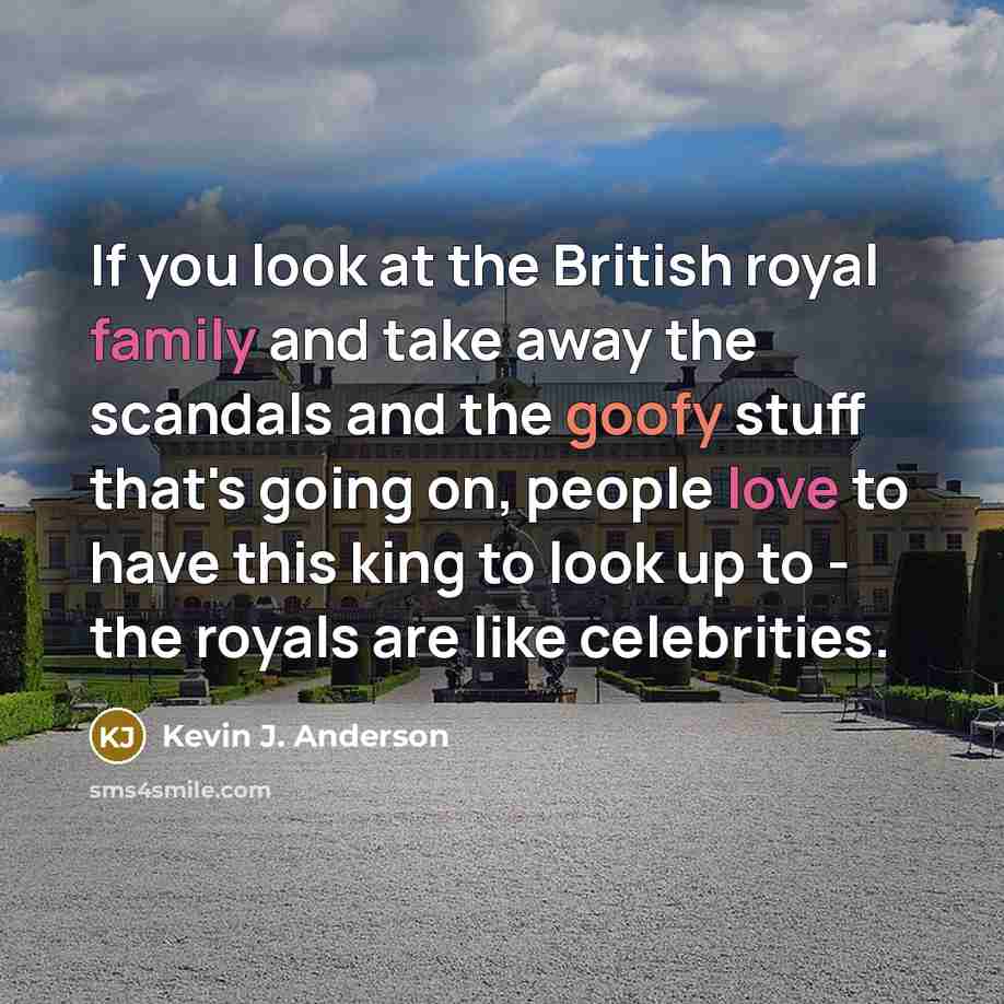 “If you look at the British royal family and take…” quote by Kevin J. Anderson