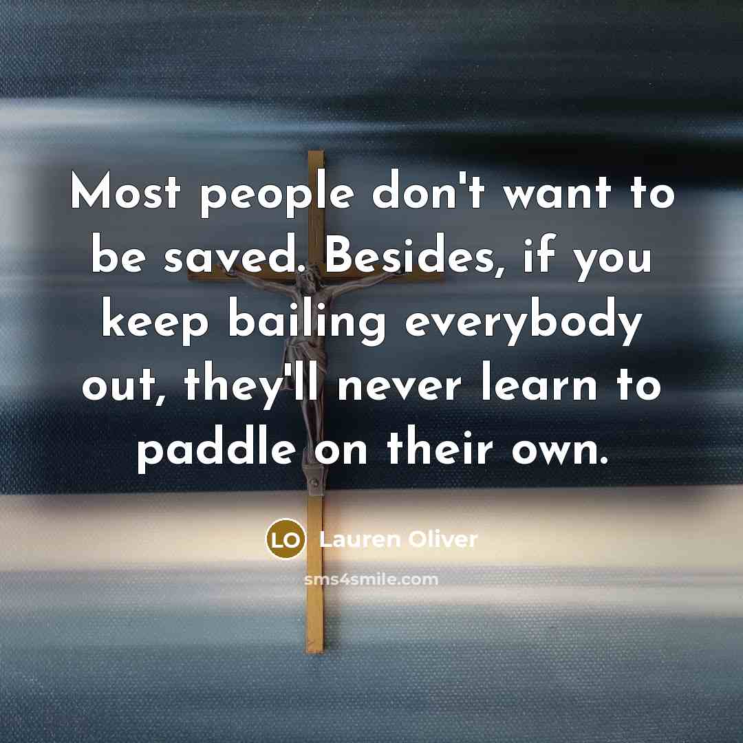“Most people don't want to be saved. Besides, if you…” quote by Lauren Oliver