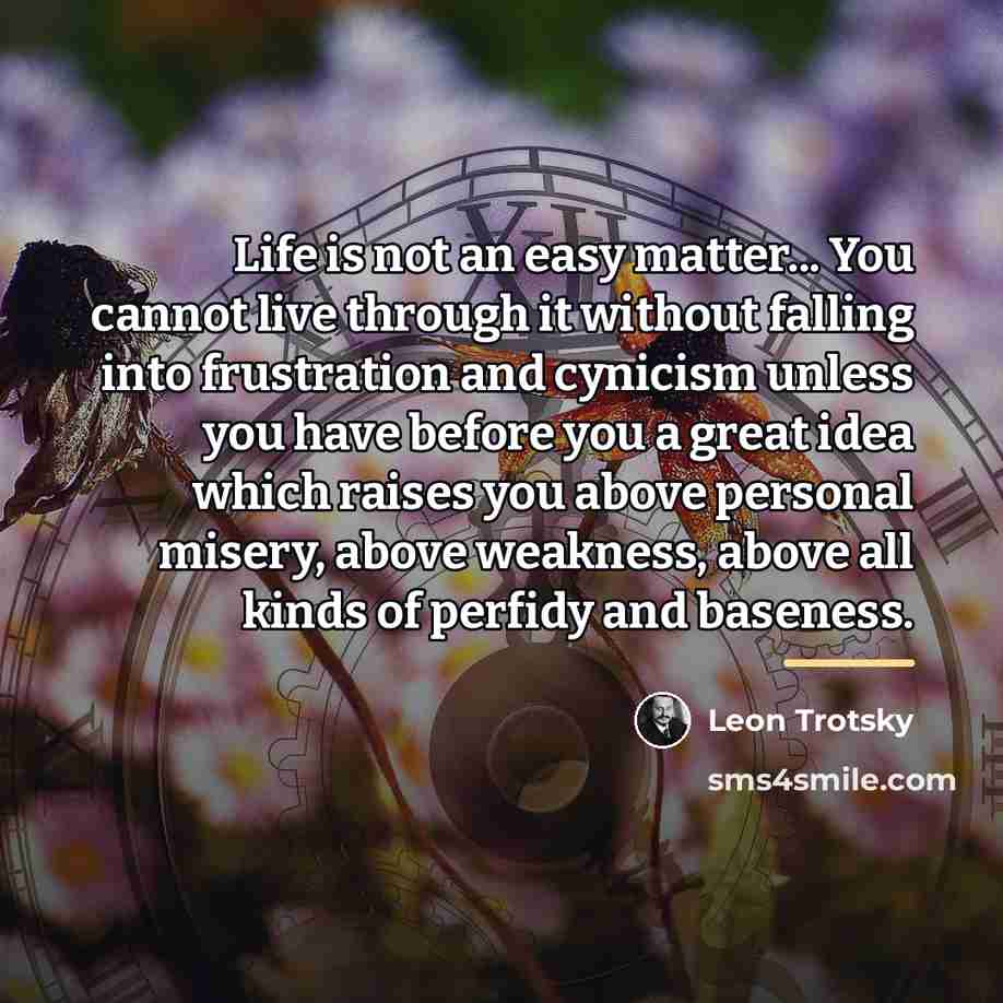 “Life is not an easy matter... You cannot live through…” quote by Leon Trotsky