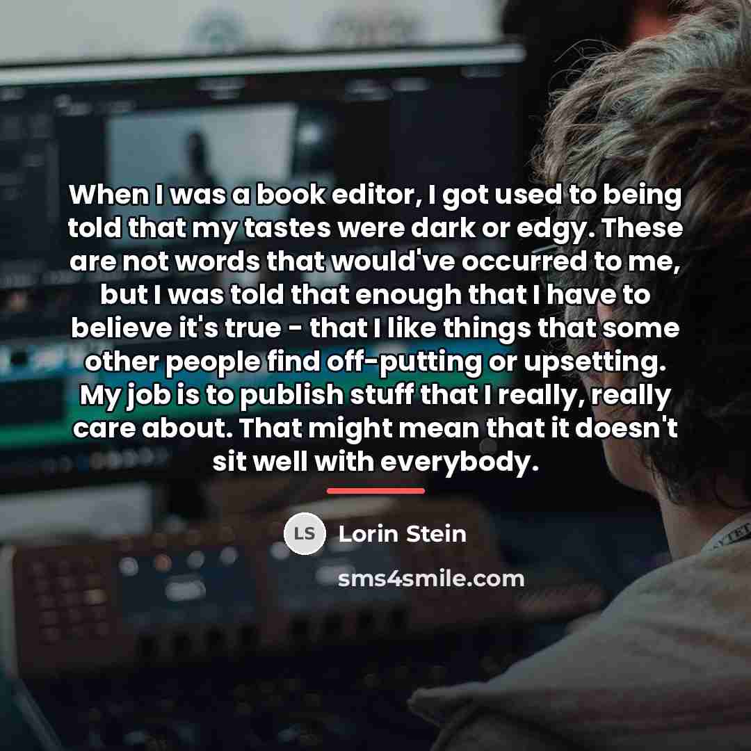 “When I was a book editor, I got used to…” quote by Lorin Stein
