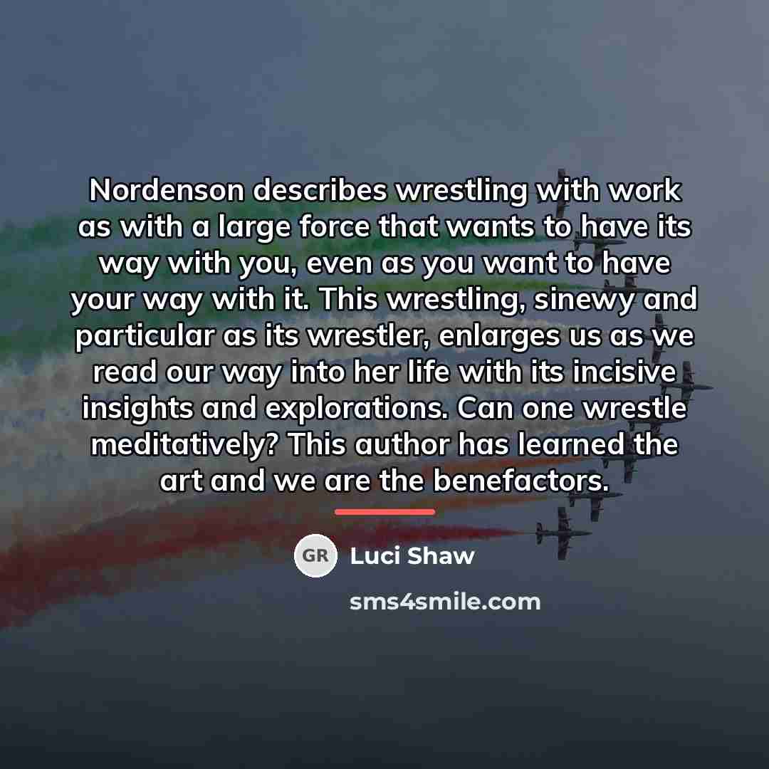 “Nordenson describes wrestling with work as with a large force…” quote by Luci Shaw