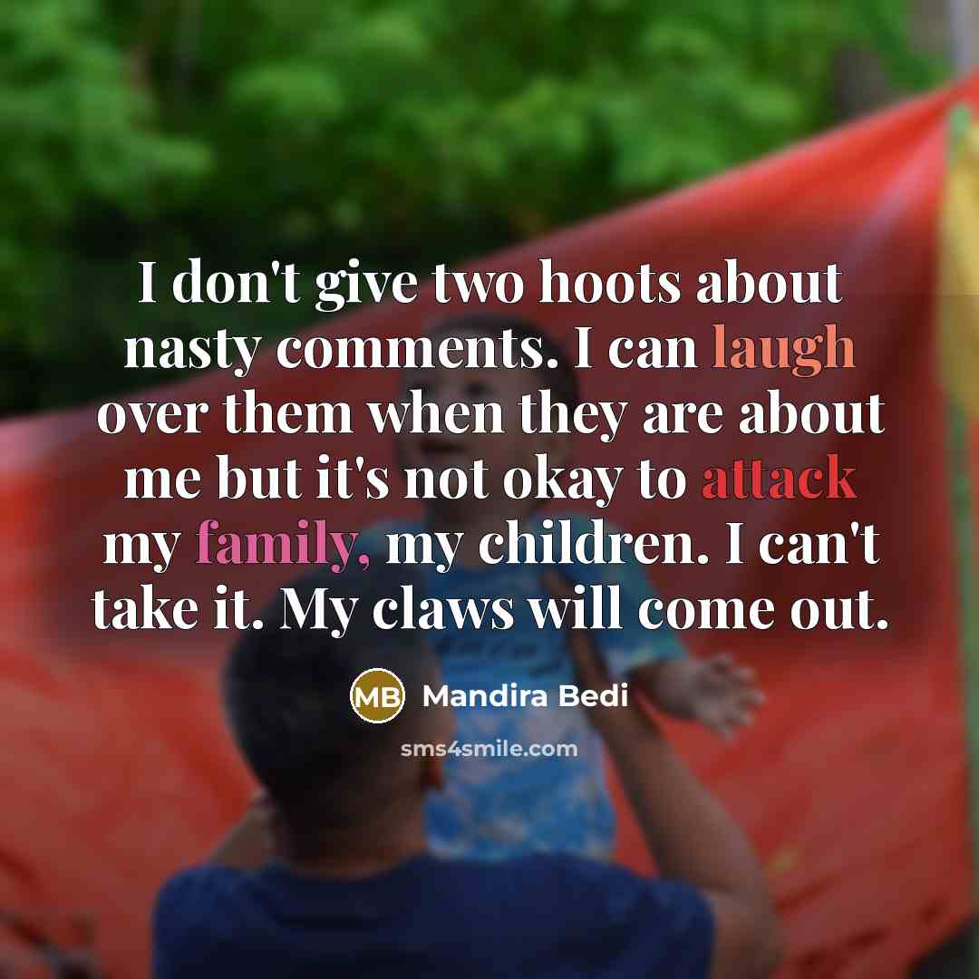 “I don't give two hoots about nasty comments. I can…” quote by Mandira Bedi