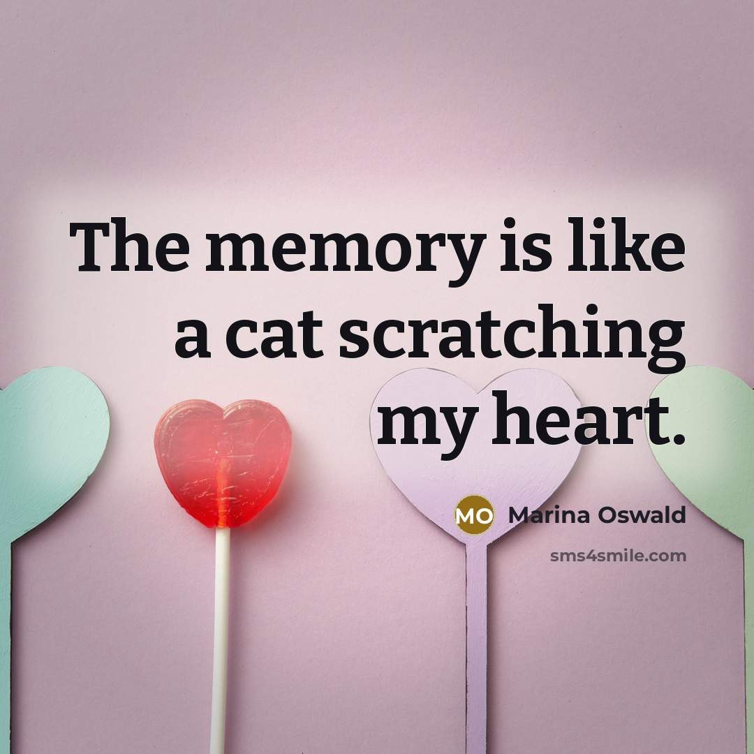 “The memory is like a cat scratching my heart.…” quote by Marina Oswald