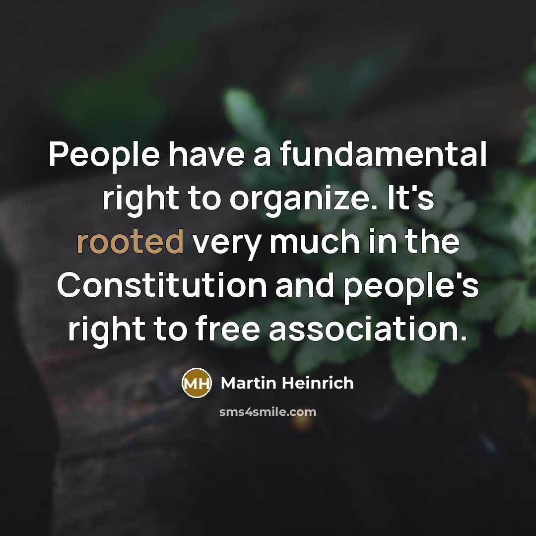 “People have a fundamental right to organize. It's rooted very…” quote by Martin Heinrich