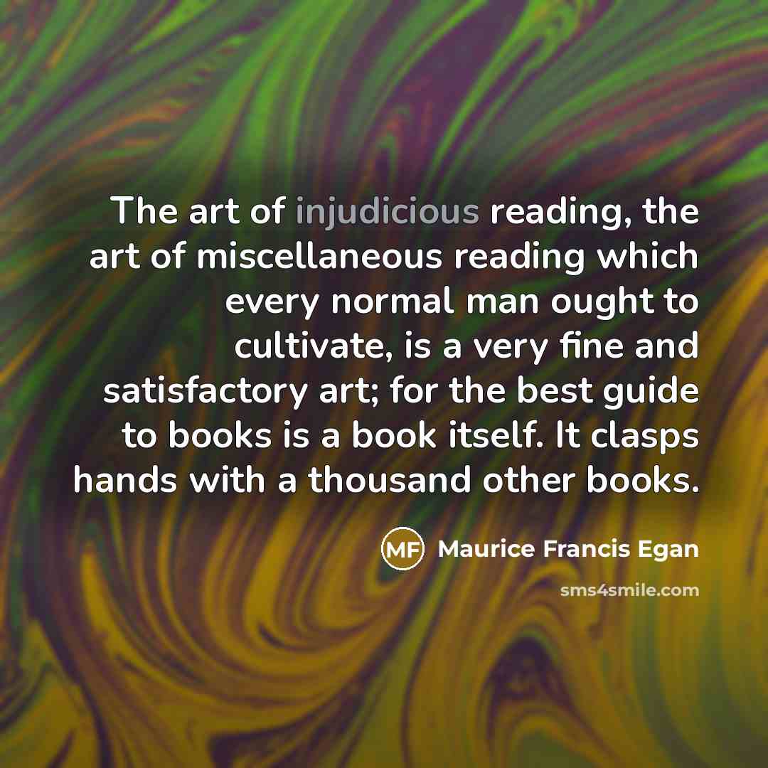 “The art of injudicious reading, the art of miscellaneous reading…” quote by Maurice Francis Egan