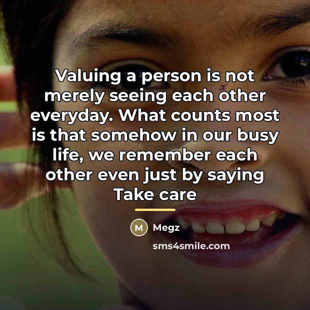 “Valuing a person is not merely seeing each other everyday.…” quote by Megz