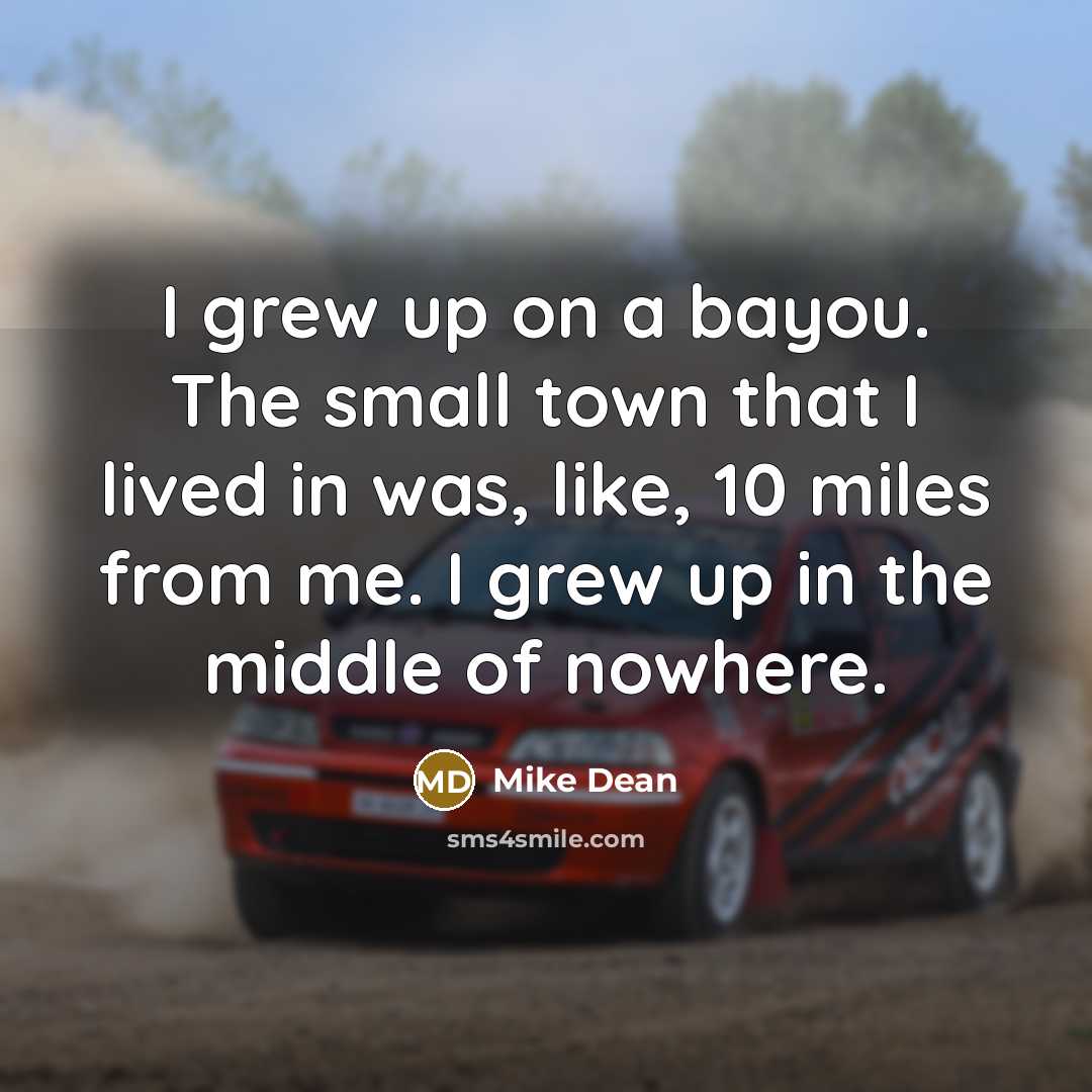 “I grew up on a bayou. The small town that…” quote by Mike Dean