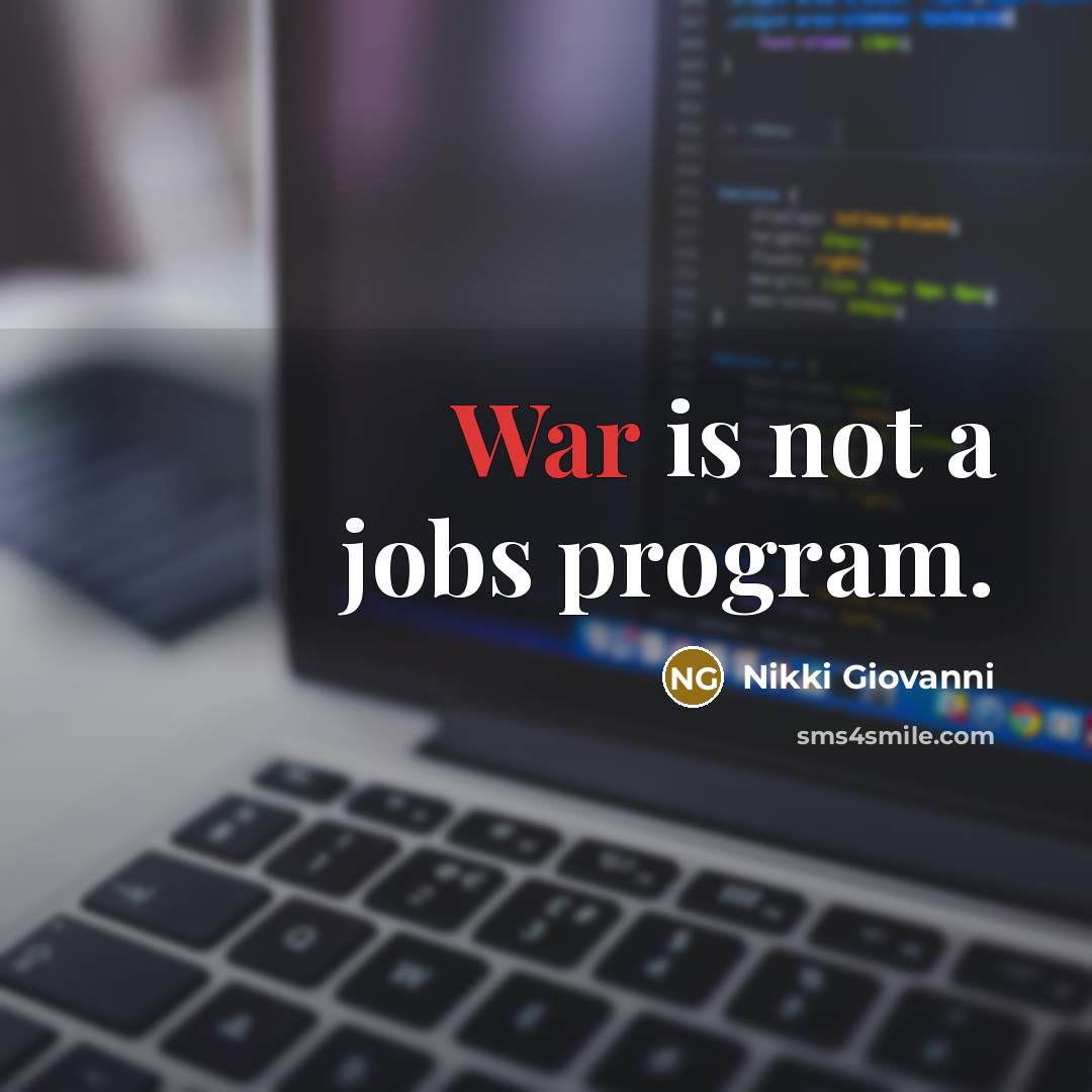 “War is not a jobs program.…” quote by Nikki Giovanni