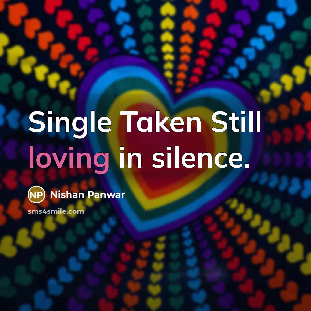“Single Taken Still loving in silence.…” quote by Nishan Panwar