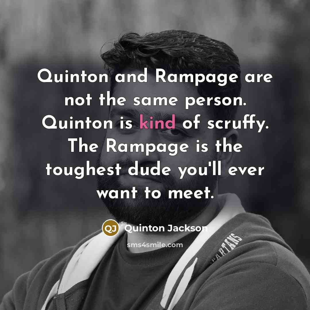 “Quinton and Rampage are not the same person. Quinton is…” quote by Quinton Jackson