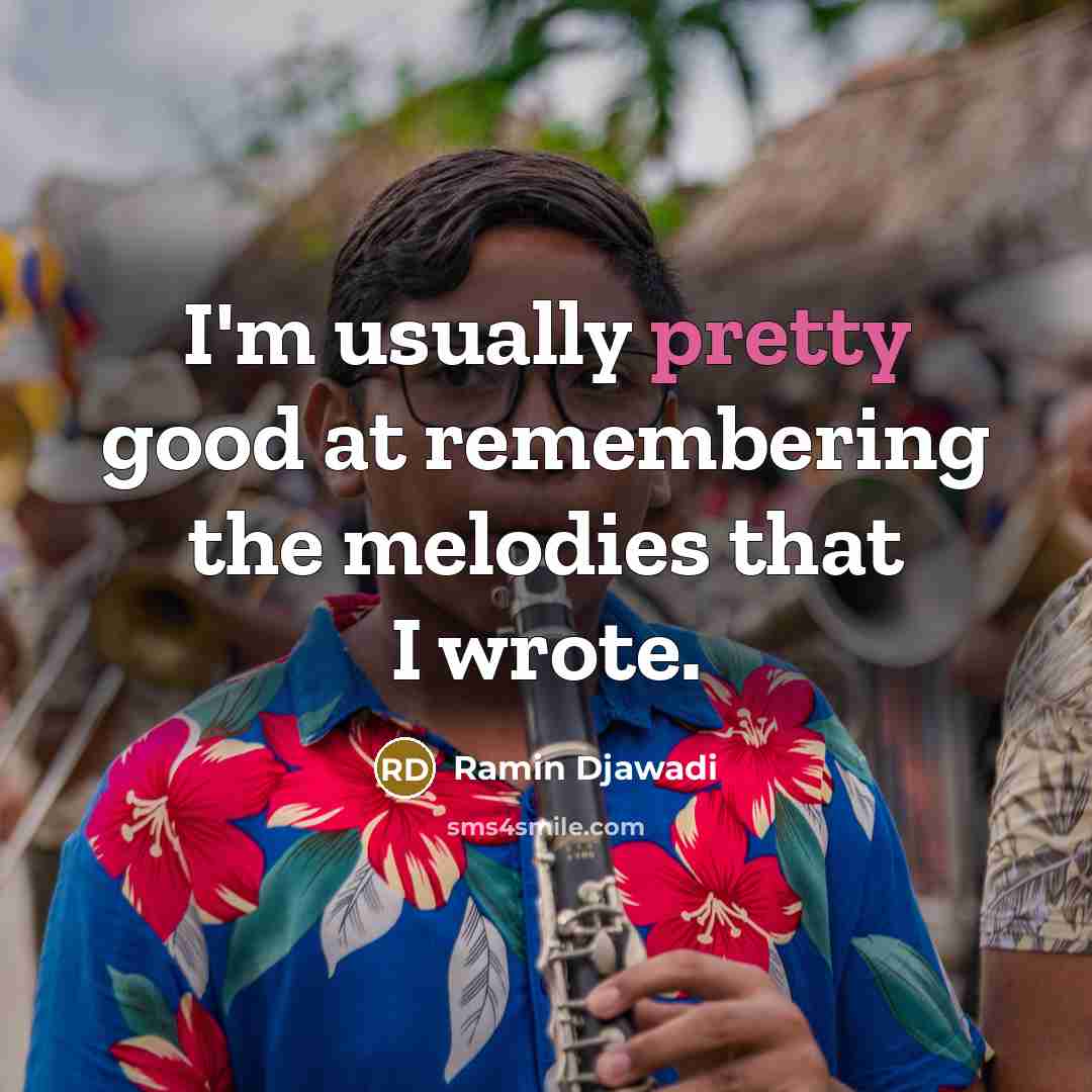 “I'm usually pretty good at remembering the melodies that I…” quote by Ramin Djawadi