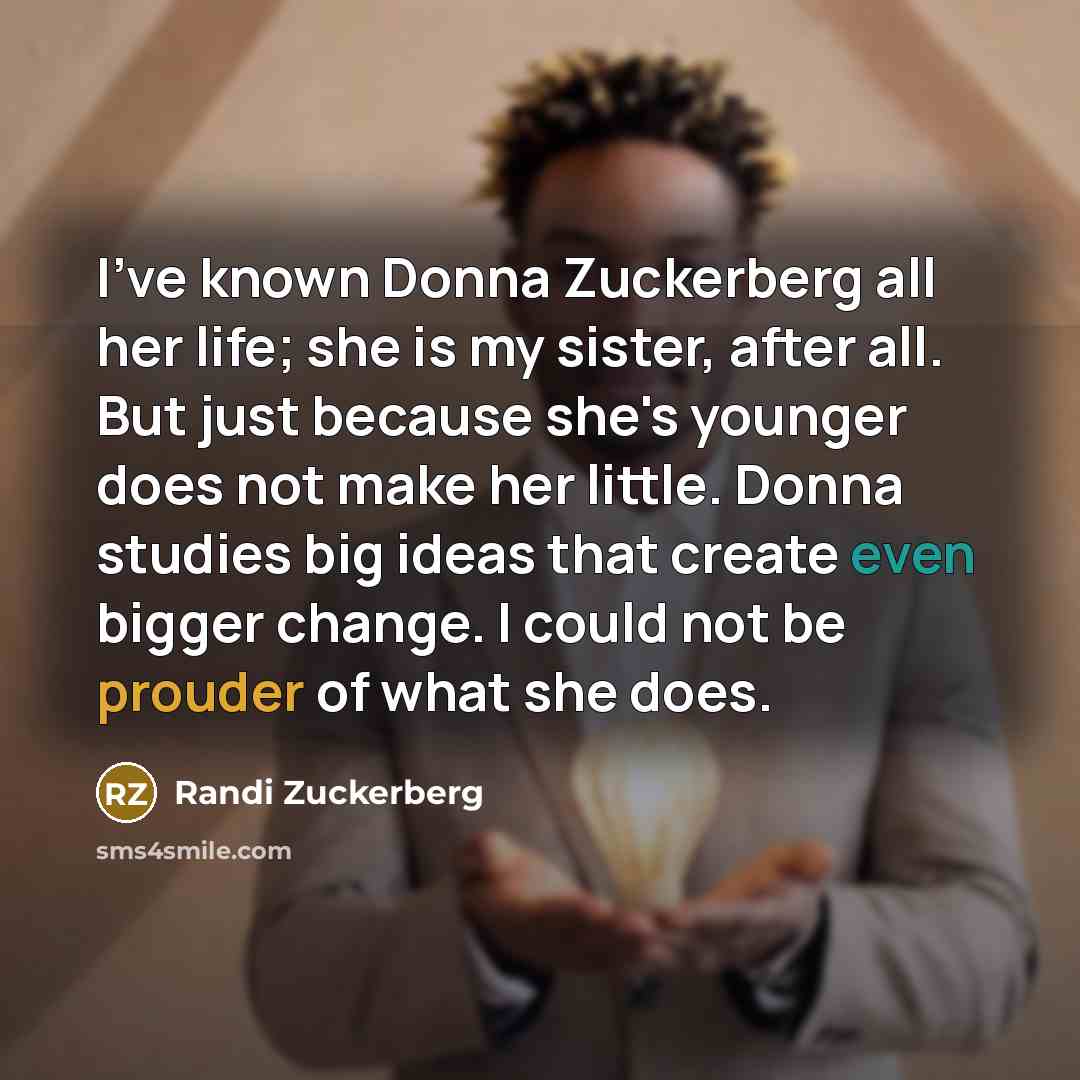 “I've known Donna Zuckerberg all her life; she is my…” quote by Randi Zuckerberg