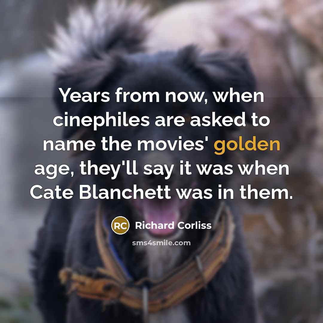 “Years from now, when cinephiles are asked to name the…” quote by Richard Corliss