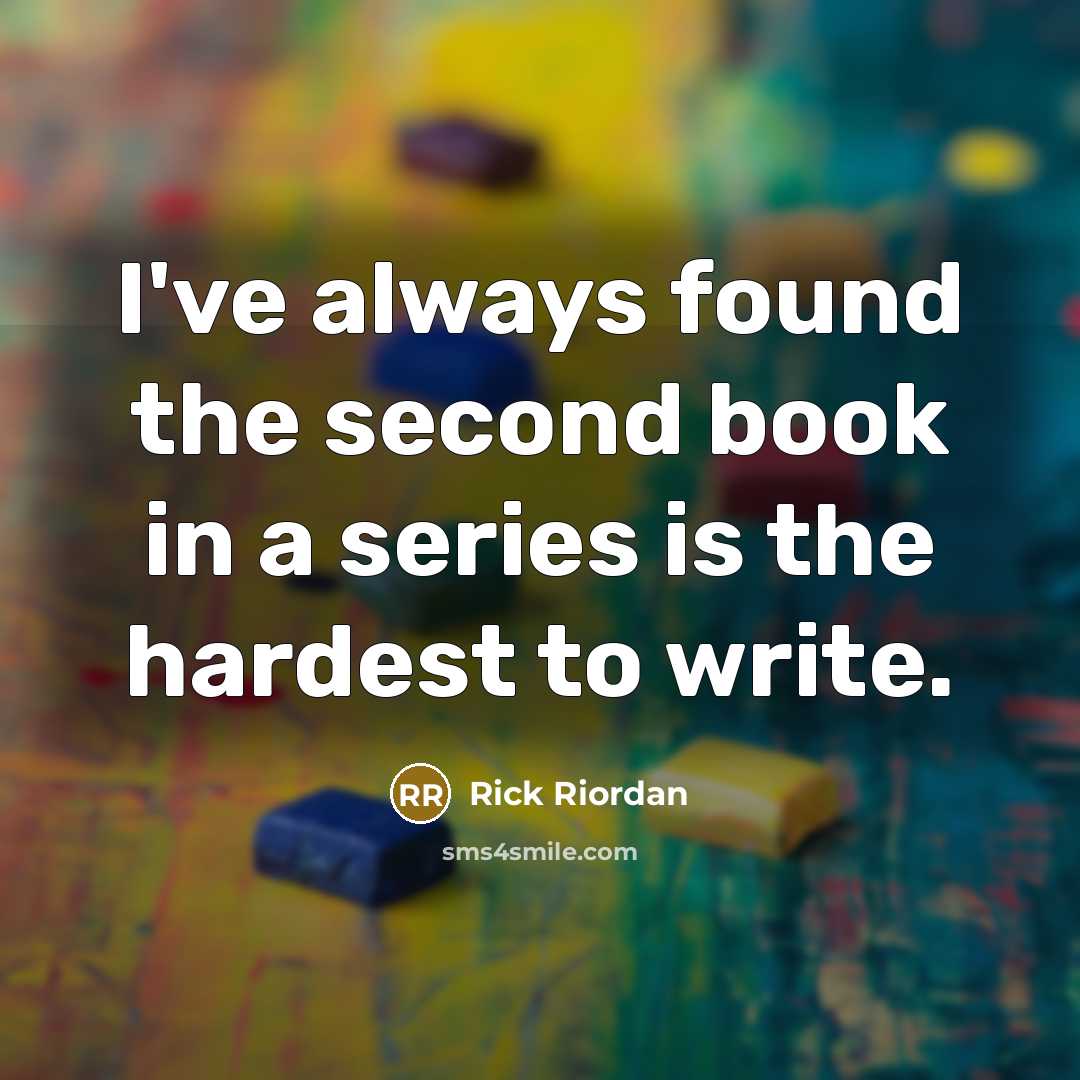 “I've always found the second book in a series is…” quote by Rick Riordan