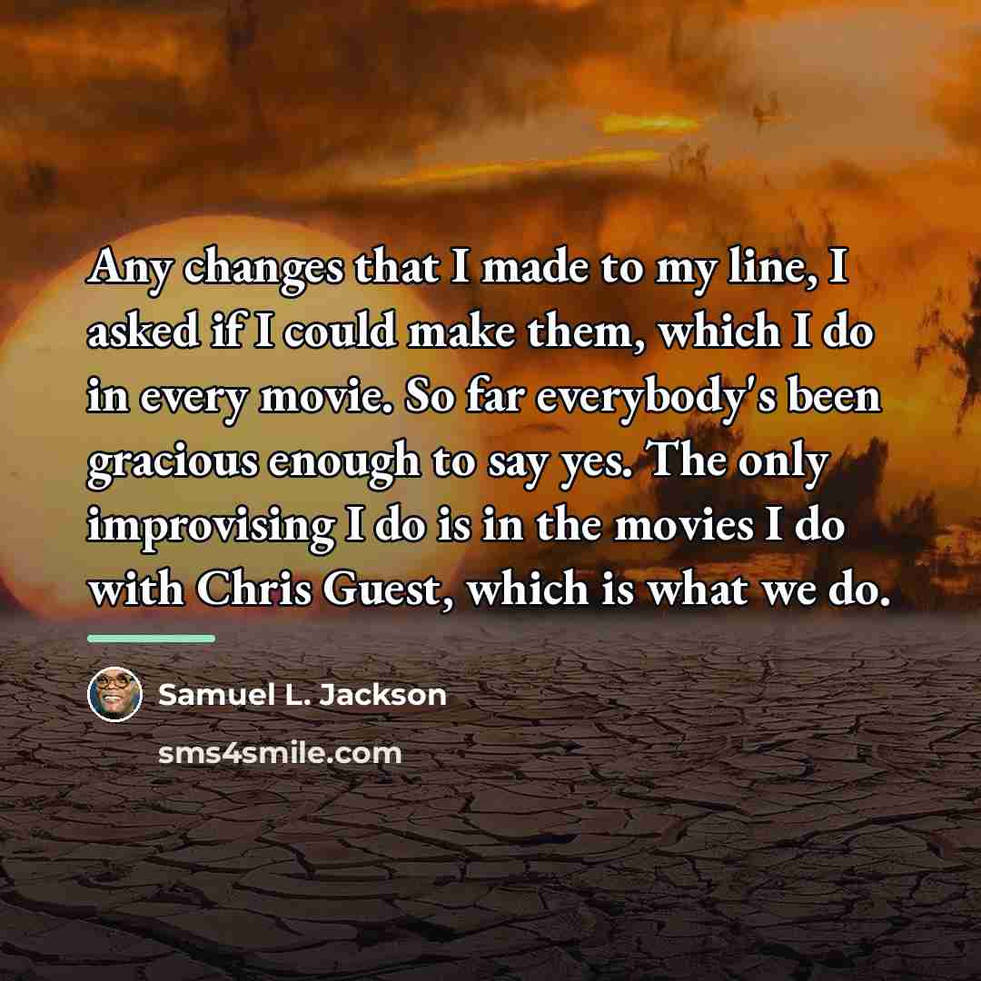 “Any changes that I made to my line, I asked…” quote by Samuel L. Jackson