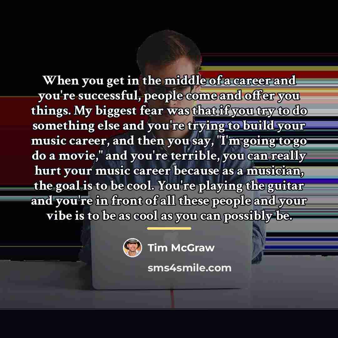 “When you get in the middle of a career and…” quote by Tim McGraw