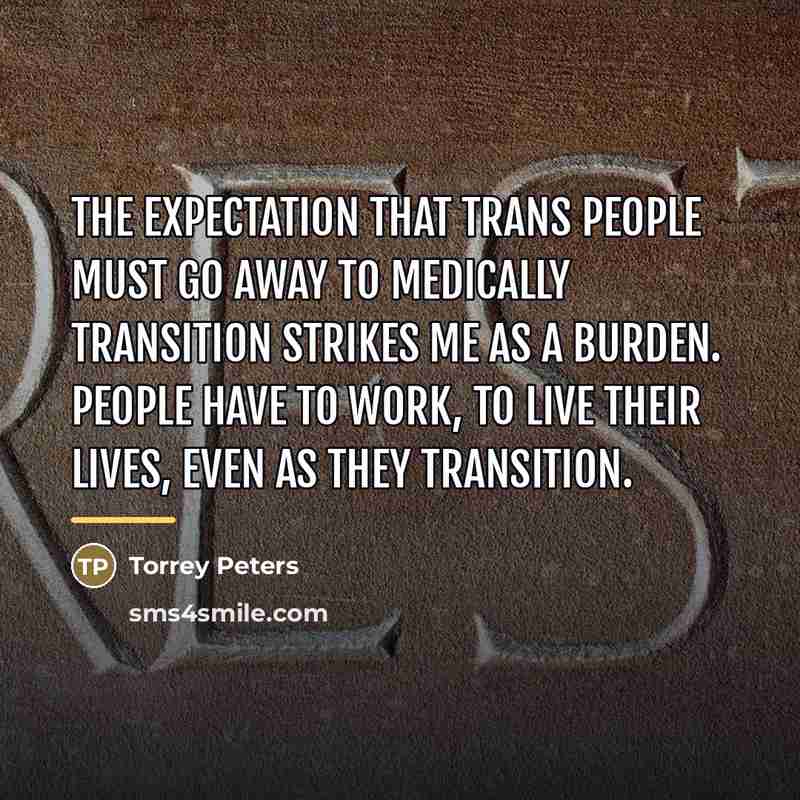 “The expectation that trans people must go away to medically…” quote by Torrey Peters