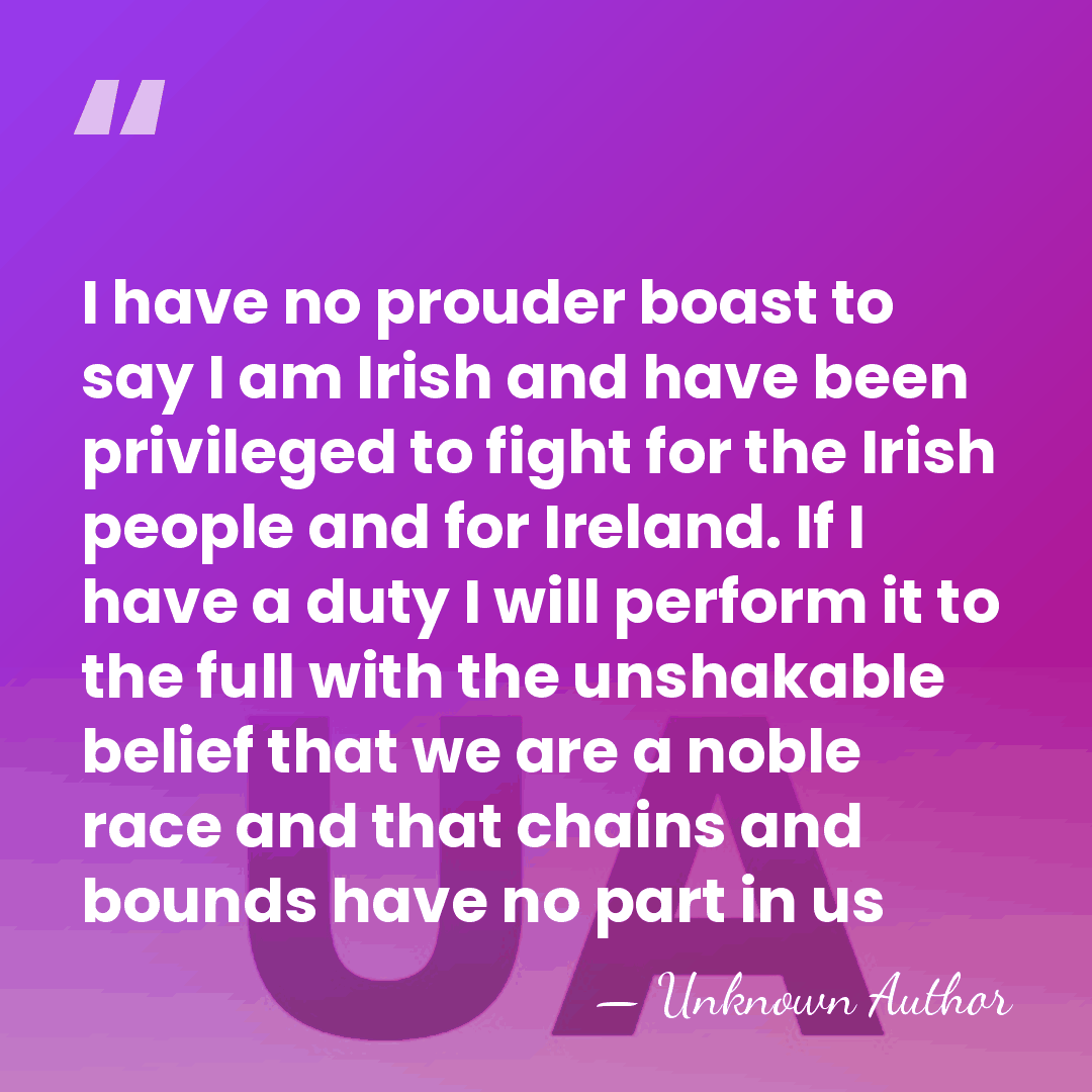 I have no prouder boast to say I am Irish and have&hellip; - Unknown Author