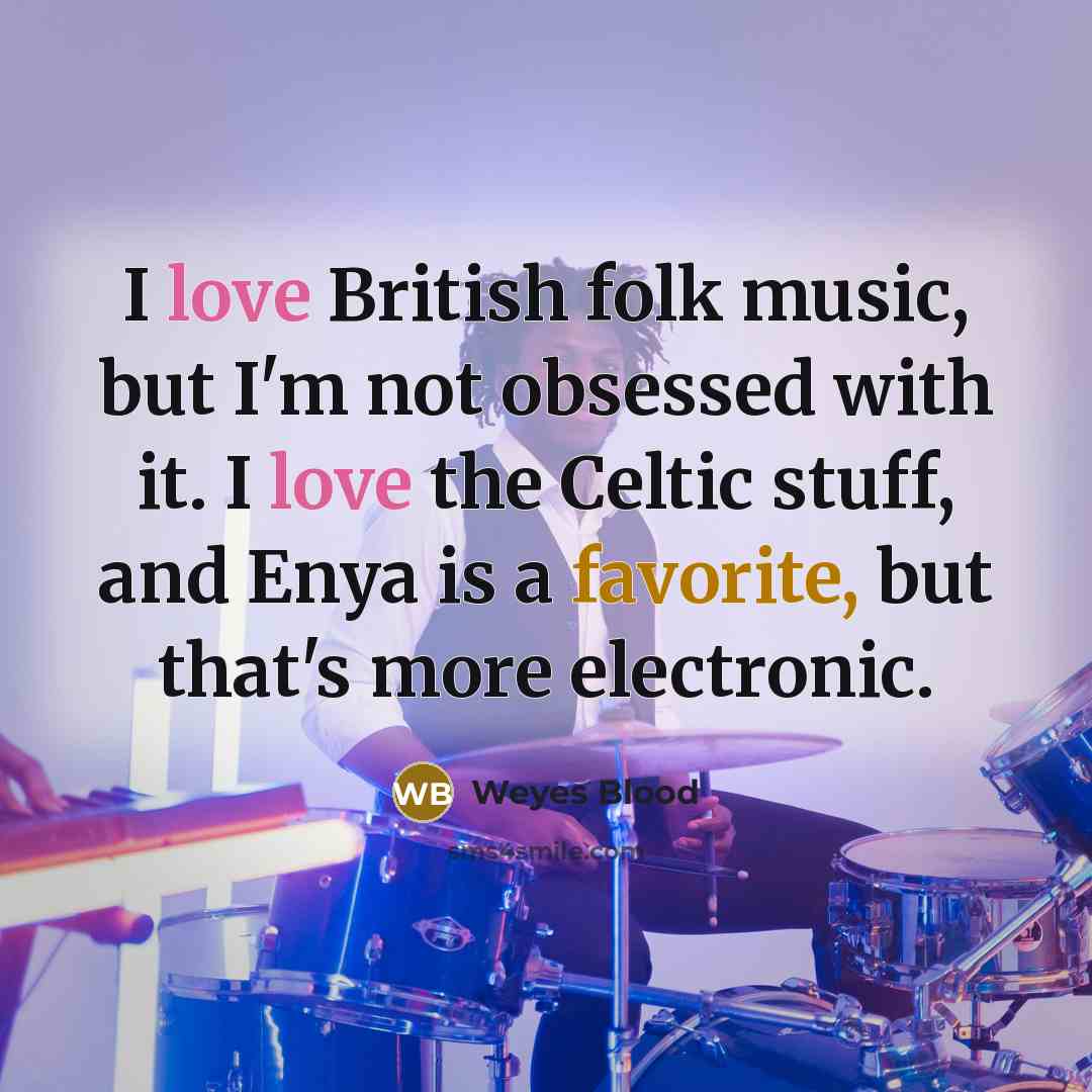 “I love British folk music, but I'm not obsessed with…” quote by Weyes Blood