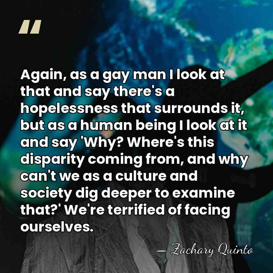 Again, as a gay man I look at that and say there's&hellip; - Zachary Quinto
