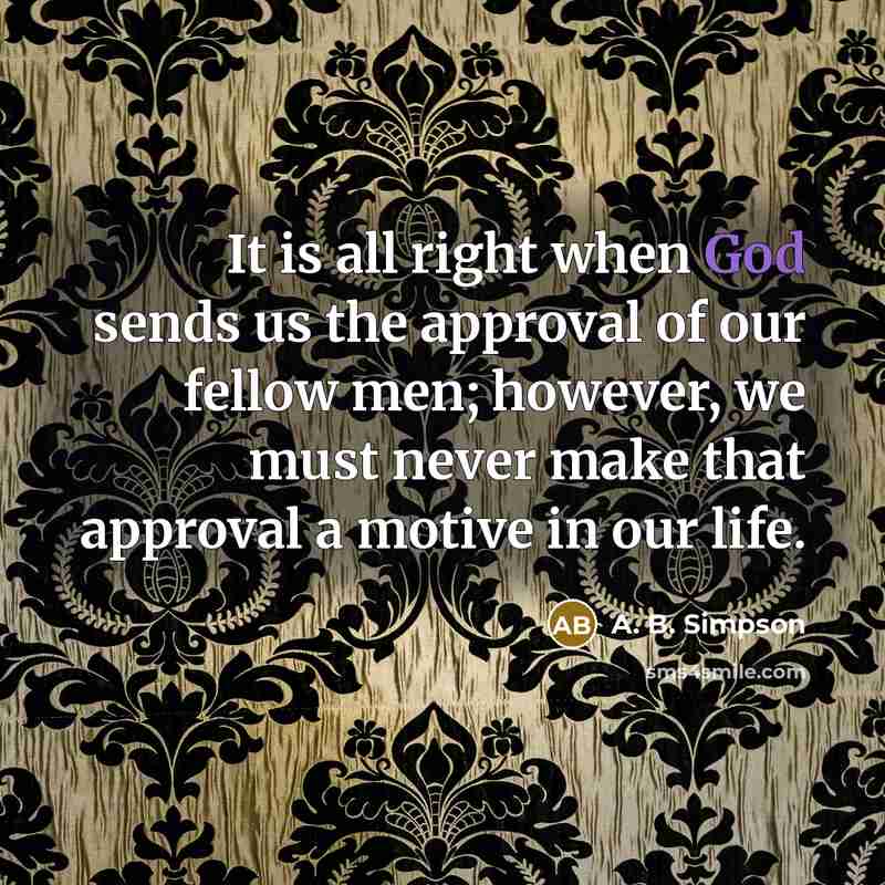 “It is all right when God sends us the approval…” quote by A. B. Simpson