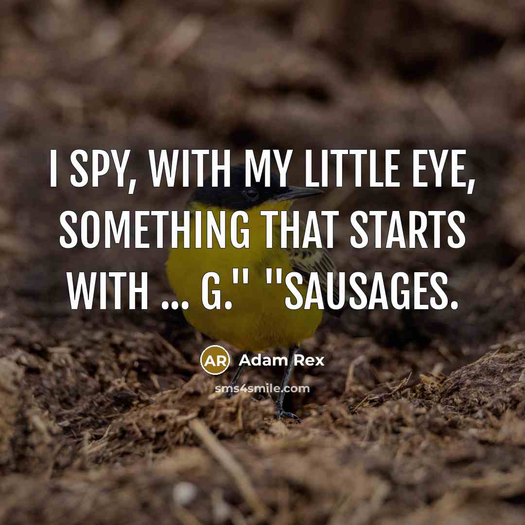 “I spy, with my little eye, something that starts with…” quote by Adam Rex